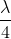 frac{lambda }{4}