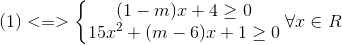 (1)<=>left{egin{matrix} (1-m)x+4geq 0\ 15x^{2}+(m-6)x+1geq 0 end{matrix}ight.forall xin R