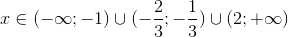 x in ( - infty ; - 1) cup ( - frac{2}{3}; - frac{1}{3}) cup (2; + infty )