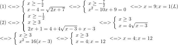 egin{array}{l} (1) < = > left{ egin{array}{l} x ge - frac{7}{2}\ x - 4 = sqrt {2x + 7} end{array} ight. < = > left{ egin{array}{l} x ge - frac{7}{2}\ {x^2} - 10x + 9 = 0 end{array} ight. < = > x = 9;x = 1(L)\ (2) < = > left{ egin{array}{l} x ge - frac{1}{2}\ x ge 3\ 2x + 1 = 4 + 4sqrt {x - 3} + x - 3 end{array} ight. < = > left{ egin{array}{l} x ge 3\ x = 4sqrt {x - 3} end{array} ight.\ < = > left{ egin{array}{l} x ge 3\ {x^2} = 16(x - 3) end{array} ight. < = > left{ egin{array}{l} x ge 3\ x = 4;x = 12 end{array} ight. < = > x = 4;x = 12 end{array}