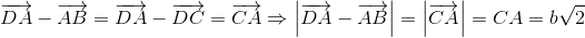 overrightarrow{DA}-overrightarrow{AB}=overrightarrow{DA}-overrightarrow{DC}=overrightarrow{CA}Rightarrow left | overrightarrow{DA}-overrightarrow{AB}
ight |=left | overrightarrow{CA} 
ight |=CA=bsqrt{2}