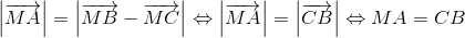 left | overrightarrow{MA} 
ight |=left | overrightarrow{MB}-overrightarrow{MC} 
ight |Leftrightarrow left | overrightarrow{MA}
ight |=left | overrightarrow{CB} 
ight |Leftrightarrow MA=CB