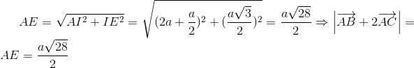 AE=sqrt{AI^{2}+IE^{2}}=sqrt{(2a+frac{a}{2})^{2}+(frac{asqrt{3}}{2})^{2}}=frac{asqrt{28}}{2}Rightarrow left | overrightarrow{AB}+2overrightarrow{AC}
ight |=AE=frac{asqrt{28}}{2}