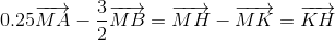 0.25overrightarrow{MA}-frac{3}{2}overrightarrow{MB}=overrightarrow{MH}-overrightarrow{MK}=overrightarrow{KH}