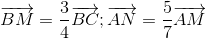 overrightarrow{BM}=frac{3}{4}overrightarrow{BC}; overrightarrow{AN}=frac{5}{7}overrightarrow{AM}
