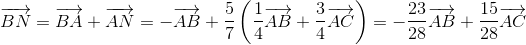 overrightarrow{BN}=overrightarrow{BA}+overrightarrow{AN}=-overrightarrow{AB}+frac{5}{7}left ( frac{1}{4}overrightarrow{AB}+frac{3}{4}overrightarrow{AC}
ight )=-frac{23}{28}overrightarrow{AB}+frac{15}{28}overrightarrow{AC}