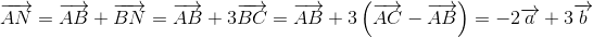 overrightarrow{AN}=overrightarrow{AB}+overrightarrow{BN}=overrightarrow{AB}+3overrightarrow{BC}=overrightarrow{AB}+3left ( overrightarrow{AC}-overrightarrow{AB} 
ight )=-2overrightarrow{a}+3overrightarrow{b}