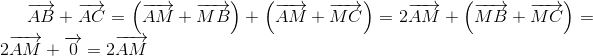 overrightarrow{AB}+overrightarrow{AC}=left ( overrightarrow{AM}+overrightarrow{MB} 
ight )+left ( overrightarrow{AM}+overrightarrow{MC} 
ight )=2overrightarrow{AM}+left ( overrightarrow{MB}+overrightarrow{MC} 
ight )=2overrightarrow{AM}+overrightarrow{0}=2overrightarrow{AM}