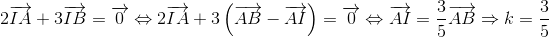 2overrightarrow{IA}+3overrightarrow{IB}=overrightarrow{0}Leftrightarrow 2overrightarrow{IA}+3left ( overrightarrow{AB}-overrightarrow{AI} 
ight )=overrightarrow{0}Leftrightarrow overrightarrow{AI}=frac{3}{5}overrightarrow{AB}Rightarrow k=frac{3}{5}
