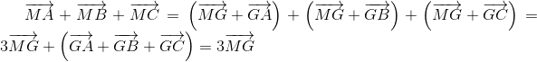 overrightarrow{MA}+overrightarrow{MB}+overrightarrow{MC}=left ( overrightarrow{MG}+overrightarrow{GA} 
ight )+left ( overrightarrow{MG}+overrightarrow{GB} 
ight )+left ( overrightarrow{MG}+overrightarrow{GC} 
ight )=3overrightarrow{MG}+left ( overrightarrow{GA}+overrightarrow{GB}+overrightarrow{GC} 
ight )=3overrightarrow{MG}