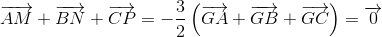 overrightarrow{AM}+overrightarrow{BN}+overrightarrow{CP}=-frac{3}{2}left ( overrightarrow{GA}+overrightarrow{GB}+overrightarrow{GC} 
ight )=overrightarrow{0}