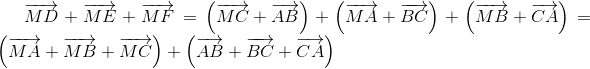 overrightarrow{MD}+overrightarrow{ME}+overrightarrow{MF}=left ( overrightarrow{MC}+overrightarrow{AB} 
ight )+left ( overrightarrow{MA}+overrightarrow{BC} 
ight )+left ( overrightarrow{MB}+overrightarrow{CA} 
ight )=left ( overrightarrow{MA}+overrightarrow{MB}+overrightarrow{MC} 
ight )+left ( overrightarrow{AB}+overrightarrow{BC}+overrightarrow{CA} 
ight )
