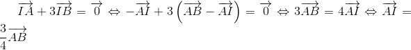 overrightarrow{IA}+3overrightarrow{IB}=overrightarrow{0}Leftrightarrow -overrightarrow{AI}+3left ( overrightarrow{AB}-overrightarrow{AI}
ight )=overrightarrow{0}Leftrightarrow 3overrightarrow{AB}=4overrightarrow{AI}Leftrightarrow overrightarrow{AI}=frac{3}{4}overrightarrow{AB}