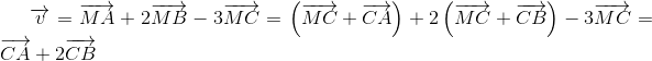 overrightarrow{v}=overrightarrow{MA}+2overrightarrow{MB}-3overrightarrow{MC}=left ( overrightarrow{MC}+overrightarrow{CA}
ight )+2left ( overrightarrow{MC}+overrightarrow{CB}
ight )-3overrightarrow{MC}=overrightarrow{CA}+2overrightarrow{CB}