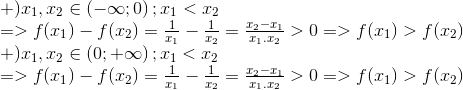 egin{array}{l} + ){x_1},{x_2} in left( { - infty ;0} 
ight);{x_1} < {x_2}\ = > f({x_1}) - f({x_2}) = frac{1}e_{x_1} - frac{1}e_{x_2} = frace_{x_2} - {x_1}e_{x_1}.{x_2} > 0 = > f({x_1}) > f({x_2})\ + ){x_1},{x_2} in left( {0; + infty } 
ight);{x_1} < {x_2}\ = > f({x_1}) - f({x_2}) = frac{1}e_{x_1} - frac{1}e_{x_2} = frace_{x_2} - {x_1}e_{x_1}.{x_2} > 0 = > f({x_1}) > f({x_2})\ end{array}