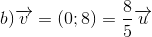 b)overrightarrow v = (0;8) = frac{8}{5}overrightarrow u