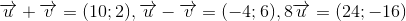 overrightarrow u + overrightarrow v = (10;2),overrightarrow u - overrightarrow v = ( - 4;6),8overrightarrow u = (24; - 16)