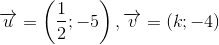 overrightarrow u = left( {frac{1}{2}; - 5} 
ight),overrightarrow v = (k; - 4)