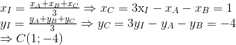 egin{array}{l} {x_I} = frace_{x_A} + {x_B} + {x_C}{3} Rightarrow {x_C} = 3e_
m{x_I} - {x_A} - {x_B} = 1\ {y_I} = frace_{y_A} + {y_B} + {y_C}{3} Rightarrow {y_C} = 3{y_I} - {y_A} - {y_B} = - 4\ Rightarrow C(1; - 4) end{array}