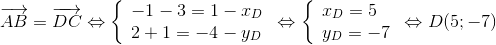 overrightarrow {AB} = overrightarrow {DC} Leftrightarrow left{ egin{array}{l} - 1 - 3 = 1 - {x_D}\ 2 + 1 = - 4 - {y_D} end{array} 
ight. Leftrightarrow left{ egin{array}{l} {x_D} = 5\ {y_D} = - 7 end{array} 
ight. Leftrightarrow D(5; - 7)
