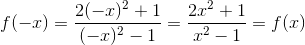 f(-x)=frac{2(-x)^{2}+1}{(-x)^{2}-1}=frac{2x^{2}+1}{x^{2}-1}=f(x)
