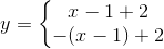 y=left{egin{matrix} x-1+2 &  -(x-1)+2 & end{matrix}
ight.