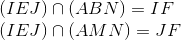 egin{array}{l} (IEJ) cap (ABN) = IF\ (IEJ) cap (AMN) = JF end{array}