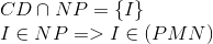 egin{array}{l} CD cap NP = {
m{{ }}I} \ I in NP = > I in (PMN) end{array}