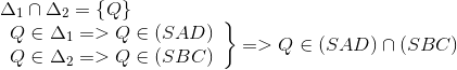 egin{array}{l} {Delta _1} cap {Delta _2} = {
m{{ }}Q{
m{} }}\ left. egin{array}{l} Q in {Delta _1} = > Q in (SAD)\ Q in {Delta _2} = > Q in (SBC) end{array} 
ight} = > Q in (SAD) cap (SBC) end{array}