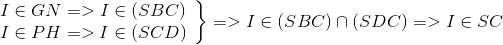 left. egin{array}{l} I in GN = > I in (SBC)\ I in PH = > I in (SCD) end{array} 
ight} = > I in (SBC) cap (SDC) = > I in SC