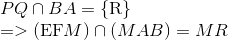 egin{array}{l} PQ cap BA = {
m{{ R} }}\ = > ({
m{EF}}M) cap (MAB) = MR end{array}