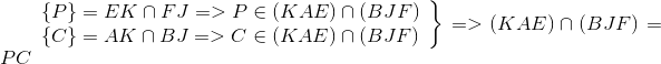 left. egin{array}{l} {
m{{ }}P{
m{} }} = EK cap FJ = > P in (KAE) cap (BJF)\ {
m{{ }}C{
m{} }} = AK cap BJ = > C in (KAE) cap (BJF) end{array} 
ight} = > (KAE) cap (BJF) = PC