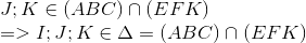 egin{array}{l} J;K in (ABC) cap (EFK)\ = > I;J;K in Delta = (ABC) cap (EFK) end{array}