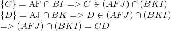 egin{array}{l} {
m{{ }}C{
m{} = AF}} cap BI = > C in (AFJ) cap (BKI)\ {
m{{ }}D{
m{} = AJ}} cap BK = > D in (AFJ) cap (BKI)\ = > (AFJ) cap (BKI) = CD end{array}