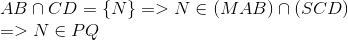 egin{array}{l} AB cap CD = {
m{{ }}N{
m{} }} = > N in (MAB) cap (SCD)\ = > N in PQ end{array}