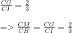 egin{array}{l} frace_CGe_CI = frac{2}{3}  = > frace_CMe_CB = frace_CGe_CI = frac{2}{3} end{array}