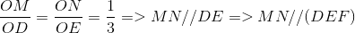 frace_OMe_OD = frace_ONe_OE = frac{1}{3} = > MN//DE = > MN//(DEF)