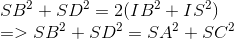 egin{array}{l} S{B^2} + S{D^2} = 2(I{B^2} + I{S^2})\ = > S{B^2} + S{D^2} = S{A^2} + S{C^2} end{array}