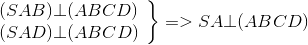 left. egin{array}{l} (SAB) ot (ABCD)\ (SAD) ot (ABCD) end{array} 
ight} = > SA ot (ABCD)