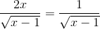 frac{2x}{sqrt{x-1}}= frac{1}{sqrt{x-1}}
