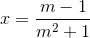 x=frac{m-1}{m^{2}+1}