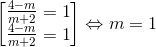 left [ egin{matrix} frac{4-m}{m+2}=1 &  frac{4-m}{m+2}=1 & end{matrix} 
ight ] Leftrightarrow m=1