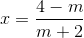 x = frac{4-m}{m+2}