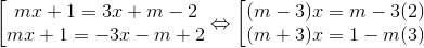 left [ egin{matrix} mx+1 = 3x+m-2 & mx+1 = -3x-m+2 & end{matrix} Leftrightarrow left [ egin{matrix} (m-3)x=m-3 (2)& (m+3)x = 1-m (3)& end{matrix}