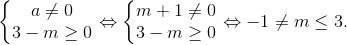 left{egin{matrix} a
eq 0 &  3-mgeq 0 & end{matrix}
ight.Leftrightarrow left{egin{matrix} m+1
eq 0 &  3-mgeq 0 & end{matrix}
ight.Leftrightarrow -1
eq mleq 3.