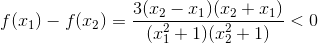 f(x_{1})-f(x_{2})=\frac{3(x_{2}-x_{1})(x_{2}+x_{1})}{(x_{1}^{2}+1)(x_{2}^{2}+1)}<0