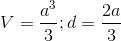 V=frac{a^{3}}{3};d=frac{2a}{3}