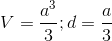 V=frac{a^{3}}{3};d=frac{a}{3}