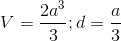 V=frac{2a^{3}}{3};d=frac{a}{3}