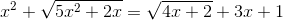 x^{2}+sqrt{5x^{2}+2x}=sqrt{4x+2}+3x+1